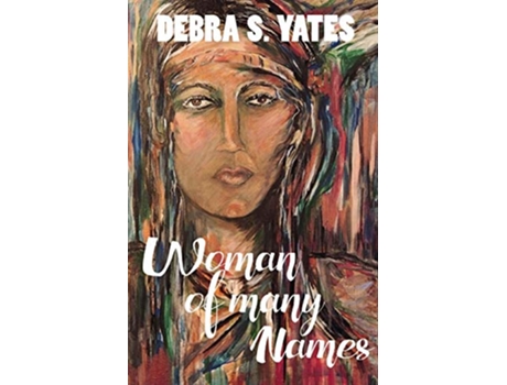 Livro Woman Of Many Names de Debra S Yates (Inglês)