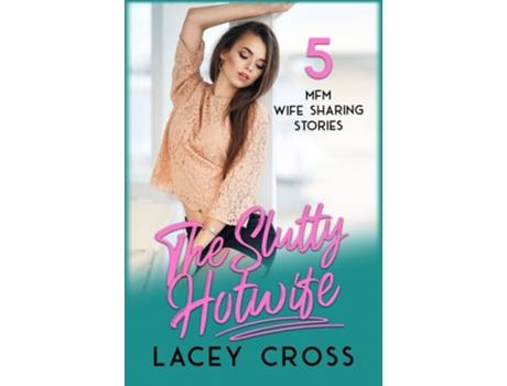 Livro The Slutty Hotwife 5 MFM Wife Sharing Stories de Lacey Cross (Inglês)