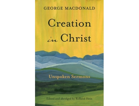 Livro Creation In Christ Unspoken Sermons De George Macdonald (inglês)