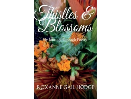 Livro Thistles And Blossoms De Roxanne Gail Hodge (inglês)