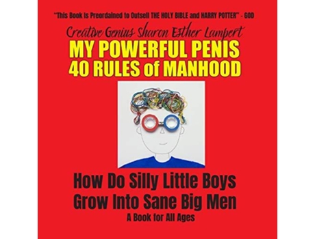 Livro MY POWERFUL PENIS 40 RULES OF MANHOOD How Do Silly Little Boys Grow Into Sane Big Men de Sharon Esther Lampert (Inglês)