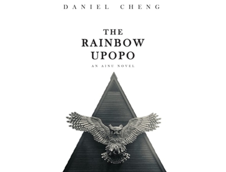 Livro The Rainbow Upopo An Ainu Novel De Daniel Cheng (inglês)