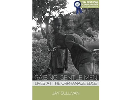 Livro Raising Gentle Men Lives at the Orphanage Edge de Jay Sullivan (Inglês)