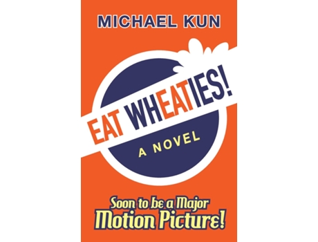 Livro Eat Wheaties! A Wry Novel Of Celebrity, Fandom And Breakfast Cereal De Michael Kun (inglês)