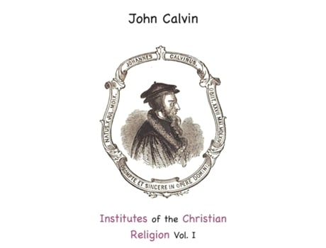 Livro Institutes Of The Christian Religion Vol. I De John Calvin (inglês)