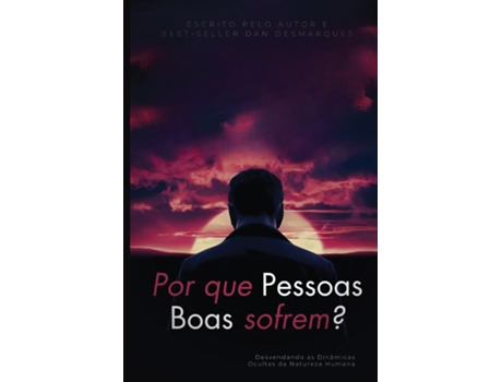 Livro Por que pessoas boas sofrem? Desvendando as Dinâmicas Ocultas da Natureza Humana de Dan Desmarques (Inglês)