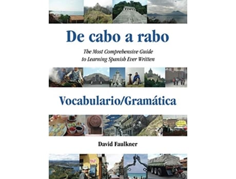 Livro De cabo a rabo VocabularioGramática The Most Comprehensive Guide to Learning Spanish Ever Written de David Faulkner (Inglês)