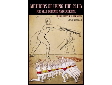 Livro Methods of Using the Club for Self-Defense and Exercise in 19th Century Germany de D. Ben Miller (Inglês)