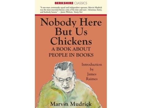 Livro Nobody Here But Us Chickens De Marvin Mudrick (inglês)