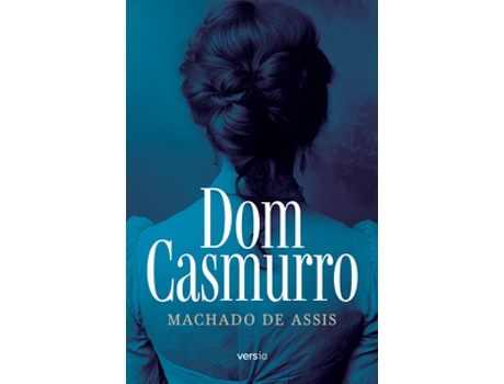 Livro Dom Casmurro - Texto Integral De Machado De Assis (português Do Brasil)