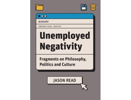 Livro Unemployed Negativity Fragments on Philosophy, Politics, and Culture de Jason Read (Inglês)