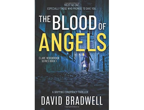 Livro The Blood Of Angels A Gripping British Conspiracy Thriller Clare Woodbrook Series Book 1 1 de David Bradwell (Inglês - Capa Dura)