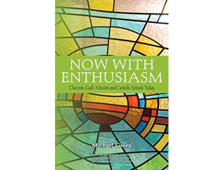 Livro Now with Enthusiasm Charism Gods Mission and Catholic Schools Today Mission and Education de Canon Michael Green (Inglês)