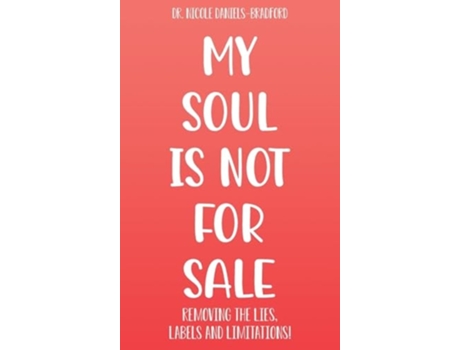 Livro My SOUL Is Not for SALE Removing the Lies, Labels, and Limitations! de Dr Nicole Daniels Bradford (Inglês - Capa Dura)