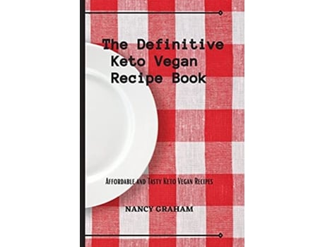 Livro The Definitive Keto Vegan Recipe Book Affordable and tasty keto vegan recipes de Nancy Graham (Inglês)