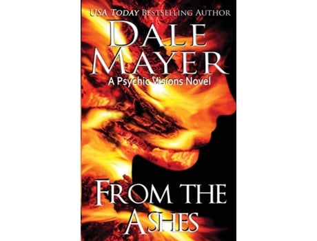 Livro From The Ashes A Psychic Visions Novel De Dale Mayer (inglês)