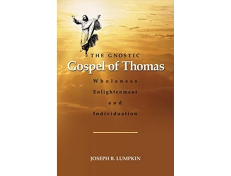 Livro The Gnostic Gospel of Thomas Wholeness Enlightenment and Individuation de Joseph Lumpkin (Inglês)