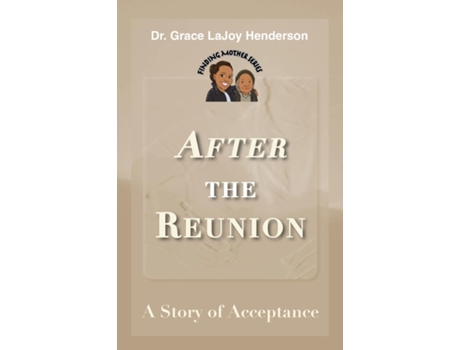 Livro After The Reunion A Story Of Acceptance De Grace Lajoy Henderson (inglês)