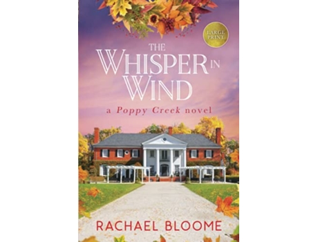 Livro The Whisper in Wind A Poppy Creek Novel Large Print Edition de Rachael Bloome (Inglês)