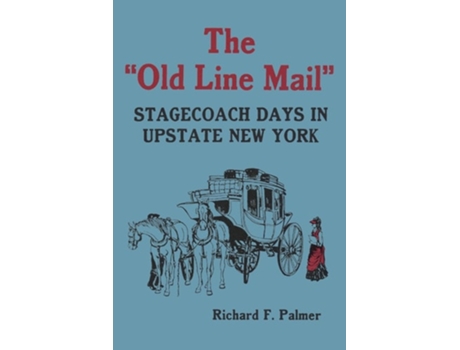 Livro The Old Line Mail: Stage Coach Days in Upstate New York de North Country Books ( Inglês )
