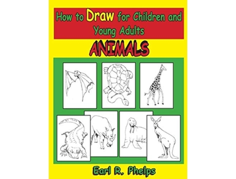 Livro How to Draw for Children and Young Adults Animals de Earl R Phelps (Inglês)