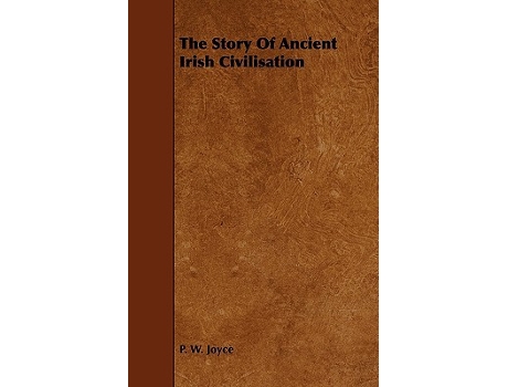 Livro The Story of Ancient Irish Civilisation de P W Joyce (Inglês)