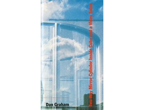 Livro Dan Graham - Two-way Mirror Cylinder Inside Cube And A Video Salon De Graham E Dan (inglês)