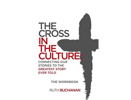 Livro The Cross In The Culture Workbook De Ruth Buchanan (inglês)