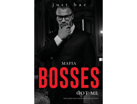 Livro Mafia Bosses Got Me The Dark Mafia Romance Collection de Just Bae (Inglês)
