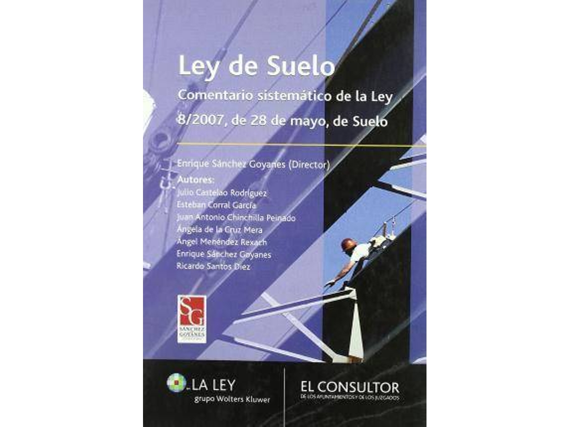 Livro Ley del suelo comentario sistemático de la Ley 8/2007 de 28 de mayo, de suelo de S A La Ley-Actualidad (Espanhol)
