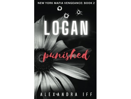 Livro LOGAN Punished A Dark Mafia Romance de Alexandra Iff (Inglês)