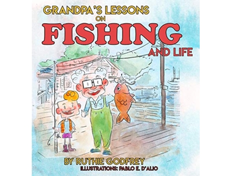 Livro Grandpas Lessons on Fishing and Life de Ruthie Godfrey (Inglês)