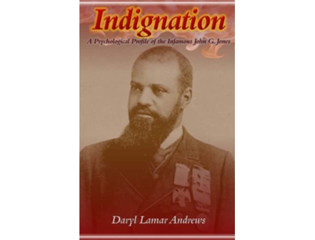 Livro Indignation A Psychological Profile of the Infamous John G Jones de Daryl Lamar Andrews (Inglês)