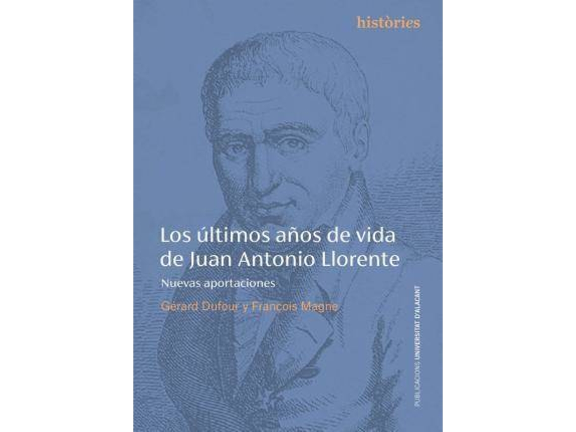 Livro Los Últimos Años De Vida De Juan Antonio Llorente de Gerard Dufour| François Magne (Espanhol)