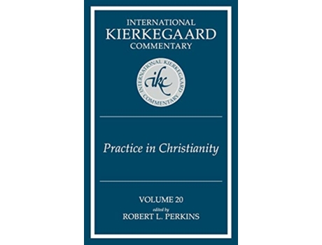 Livro International Kierkegaard Commentary Volume 20 Practice In Christianity de Perkins Robert L Ed (Inglês)