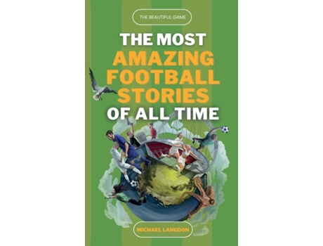 Livro The Beautiful Game - The Most Amazing Football Stories of All Time Michael J Langdon (Inglês)