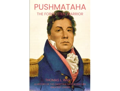 Livro PUSHMATAHA THE FORGOTTEN WARRIOR de Thomas L Wiley (Inglês)