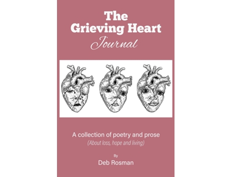 Livro The Grieving Heart Journal A Collection Of Poetry And Prose De Deb Rosman (inglês)