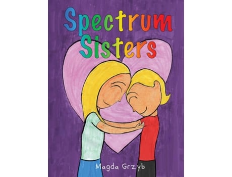 Livro Spectrum Sisters Autism Explained in One Loving Family de Magda Grzyb (Inglês)