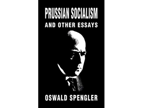 Livro Prussian Socialism and Other Essays de Oswald Spengler (Inglês)