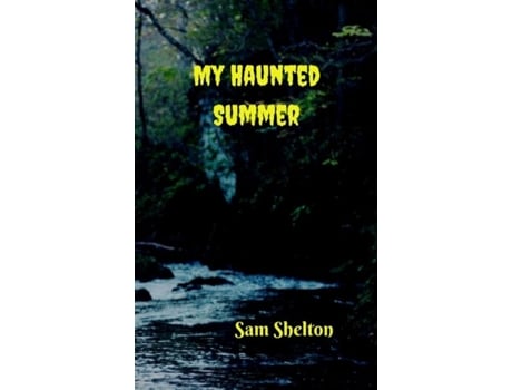 Livro My Haunted Summer de Sam Shelton (Inglês)