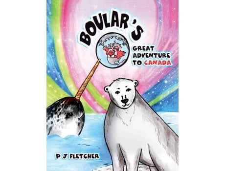 Livro Boulars Great Adventure To Canada De Pj Fletcher (inglês)