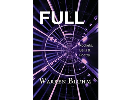 Livro Full Rockets Bells Poetry de Warren Bluhm (Inglês)