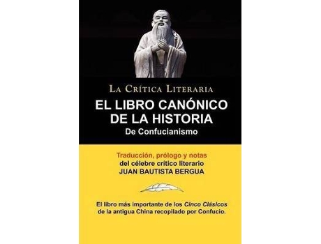 Livro El Libro Canonico de La Historia de Confucianismo. Confucio. Traducido, Prologado y Anotado Por Juan Bautista Bergua. de Confucius, Juan Bautista Bergua (Espanhol)