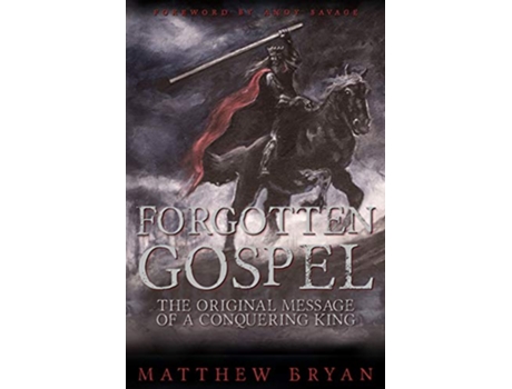 Livro Forgotten Gospel The Original Message of a Conquering King de Matthew Bryan (Inglês)