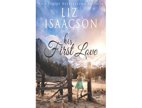 Livro His First Love A Hammond Family Farm Novel Ivory Peaks Romance de Liz Isaacson (Inglês)