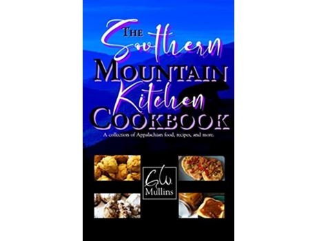 Livro The Southern Mountain Kitchen Cookbook de G W Mullins (Inglês)