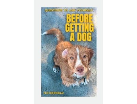 Livro Questions To Ask Yourself Before Getting A Dog De Flo Godineau (inglês)