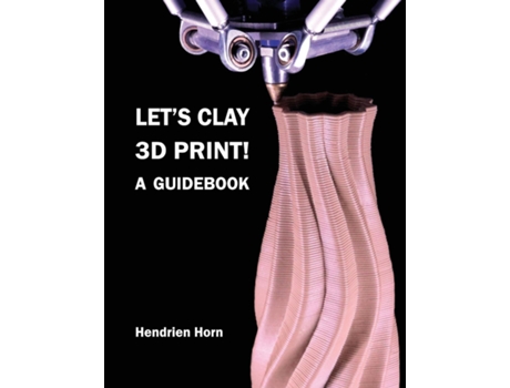Livro Lets Clay 3D Print! A Guidebook de Hendrien Horn (Inglês)