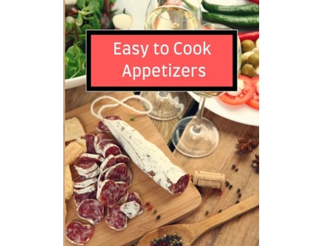 Livro Easy To Cook Appetizers Over 80 Recipes With Easy To Prepare Appetizers De Solomon Donovan (inglês)